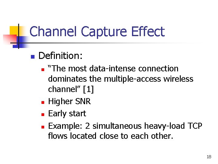Channel Capture Effect n Definition: n n “The most data-intense connection dominates the multiple-access