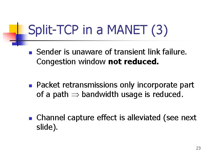 Split-TCP in a MANET (3) n n n Sender is unaware of transient link