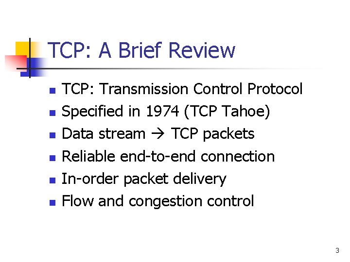 TCP: A Brief Review n n n TCP: Transmission Control Protocol Specified in 1974