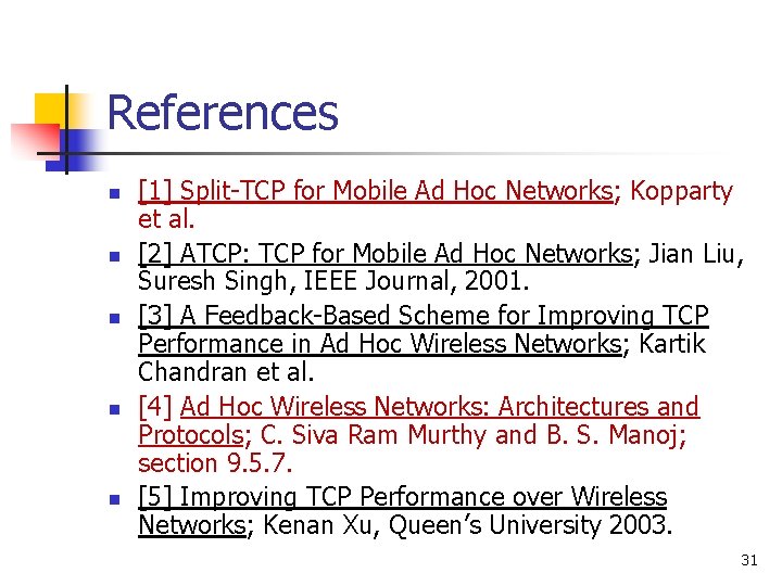 References n n n [1] Split-TCP for Mobile Ad Hoc Networks; Kopparty et al.