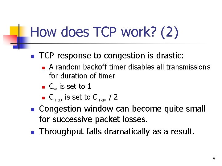 How does TCP work? (2) n TCP response to congestion is drastic: n n