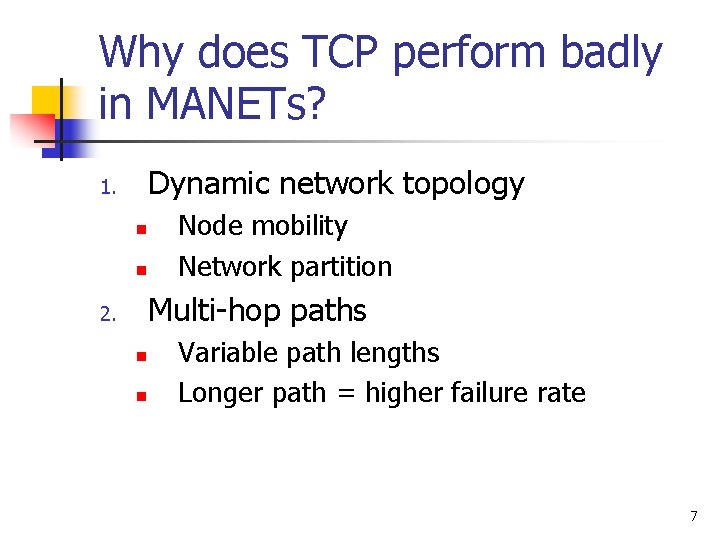 Why does TCP perform badly in MANETs? Dynamic network topology 1. n n Node