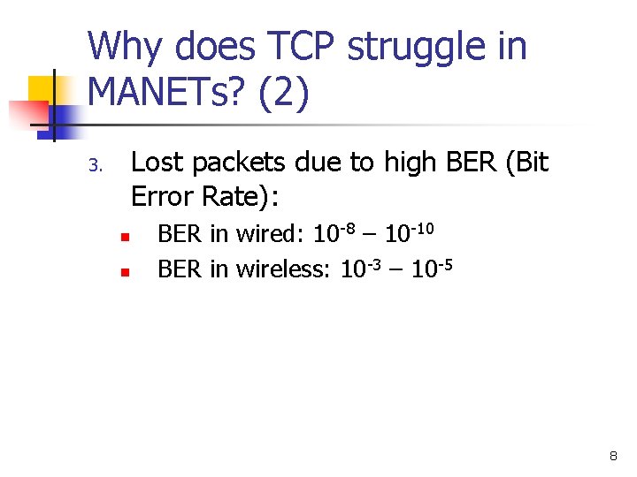 Why does TCP struggle in MANETs? (2) Lost packets due to high BER (Bit