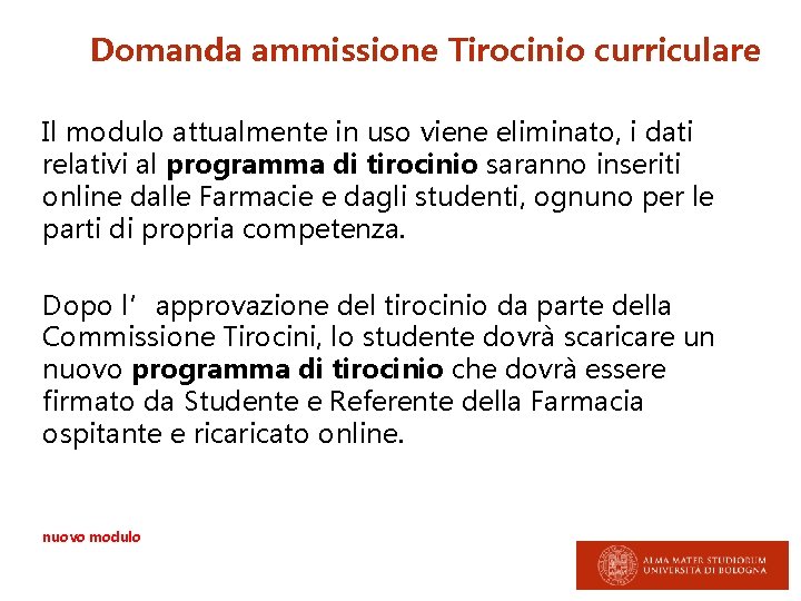 Domanda ammissione Tirocinio curriculare Il modulo attualmente in uso viene eliminato, i dati relativi