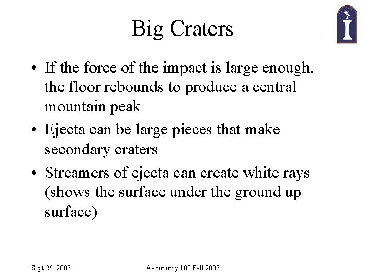 Big Craters • If the force of the impact is large enough, the floor