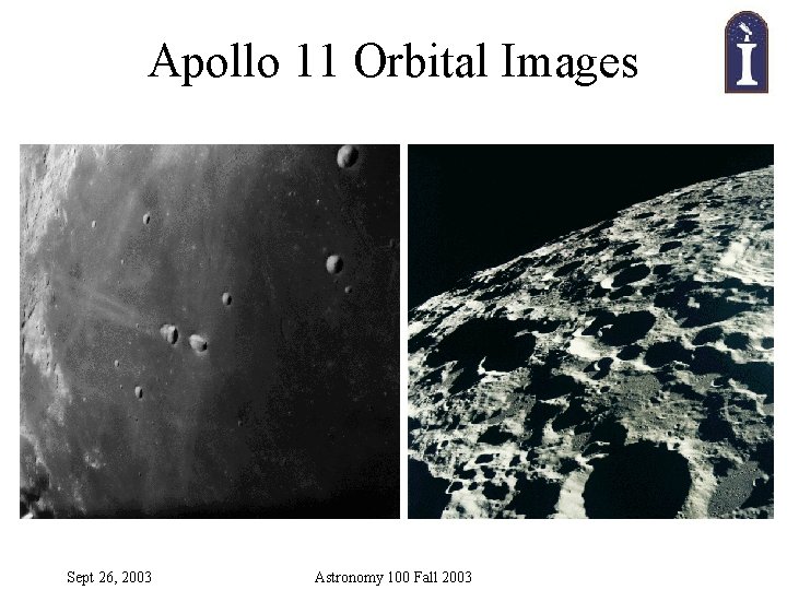 Apollo 11 Orbital Images Sept 26, 2003 Astronomy 100 Fall 2003 