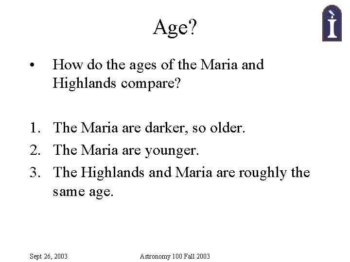 Age? • How do the ages of the Maria and Highlands compare? 1. The