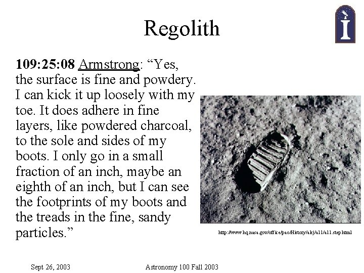 Regolith 109: 25: 08 Armstrong: “Yes, the surface is fine and powdery. I can