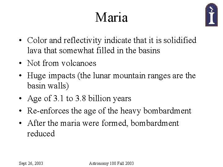 Maria • Color and reflectivity indicate that it is solidified lava that somewhat filled