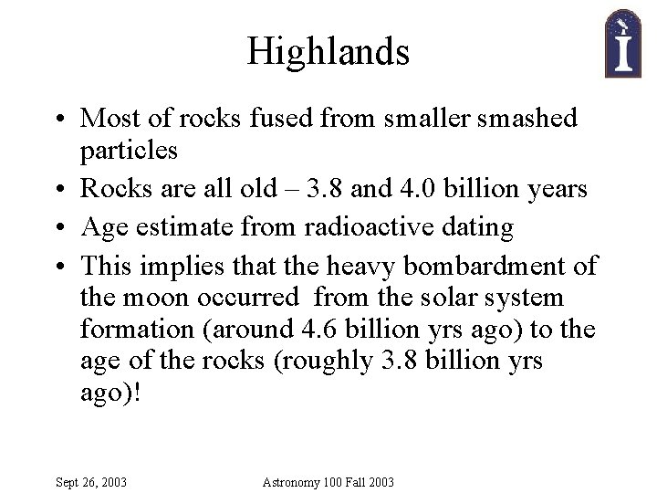 Highlands • Most of rocks fused from smaller smashed particles • Rocks are all