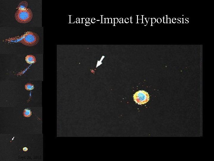 Large-Impact Hypothesis Sept 26, 2003 Astronomy 100 Fall 2003 