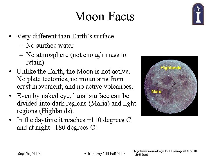 Moon Facts • Very different than Earth’s surface – No surface water – No