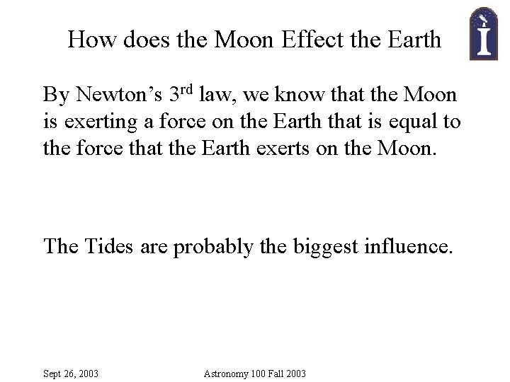 How does the Moon Effect the Earth By Newton’s 3 rd law, we know