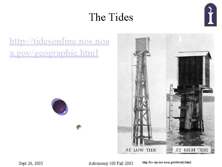 The Tides http: //tidesonline. nos. noa a. gov/geographic. html Sept 26, 2003 Astronomy 100