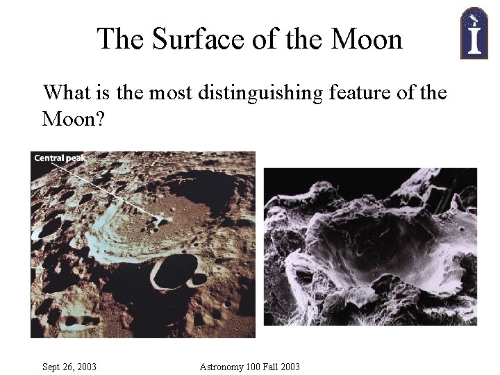 The Surface of the Moon What is the most distinguishing feature of the Moon?