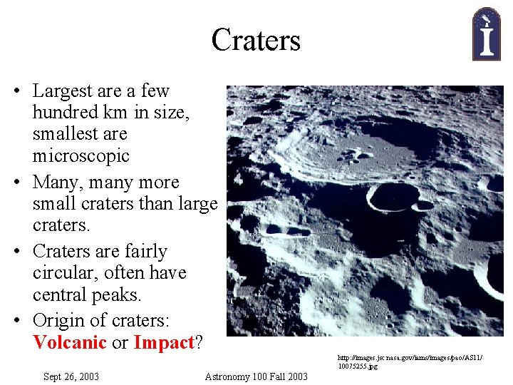 Craters • Largest are a few hundred km in size, smallest are microscopic •