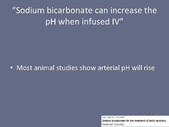 “Sodium bicarbonate can increase the p. H when infused IV” • Most animal studies