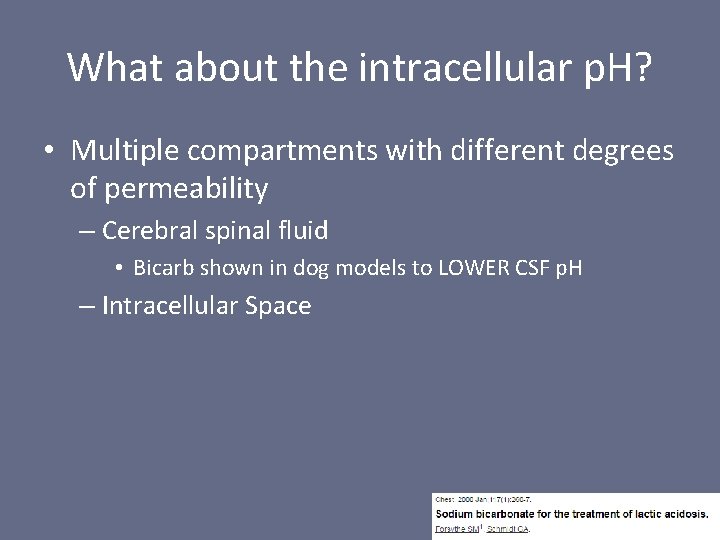 What about the intracellular p. H? • Multiple compartments with different degrees of permeability