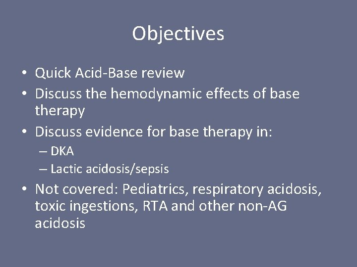 Objectives • Quick Acid-Base review • Discuss the hemodynamic effects of base therapy •