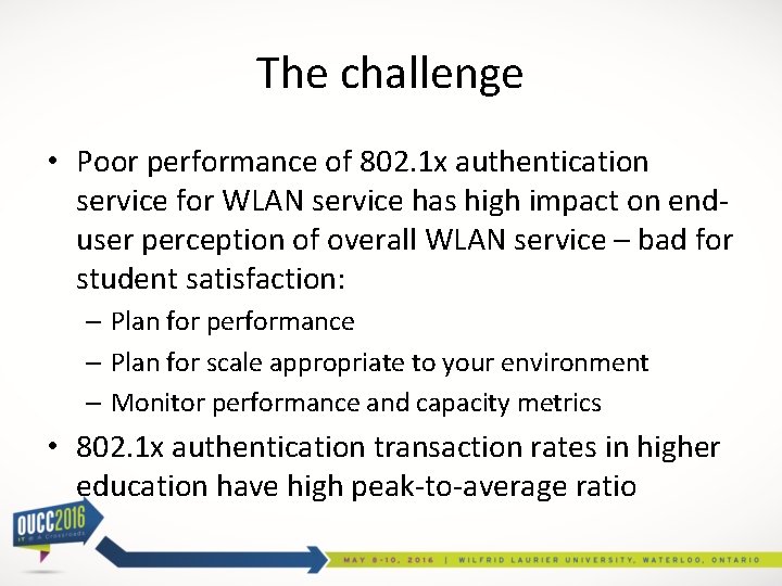 The challenge • Poor performance of 802. 1 x authentication service for WLAN service