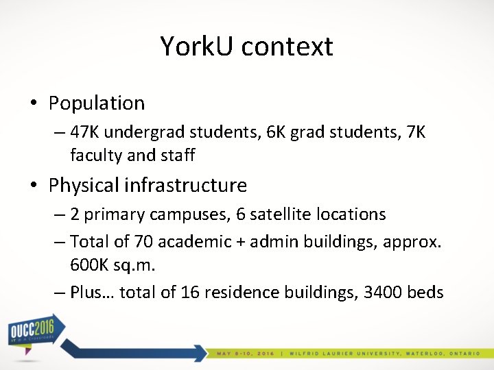 York. U context • Population – 47 K undergrad students, 6 K grad students,