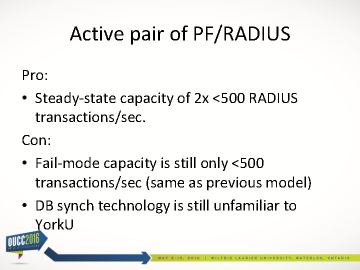 Active pair of PF/RADIUS Pro: • Steady-state capacity of 2 x <500 RADIUS transactions/sec.