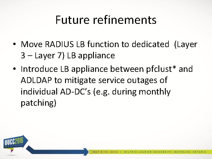 Future refinements • Move RADIUS LB function to dedicated (Layer 3 – Layer 7)