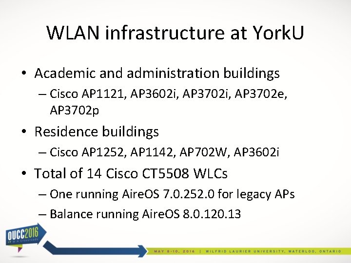 WLAN infrastructure at York. U • Academic and administration buildings – Cisco AP 1121,