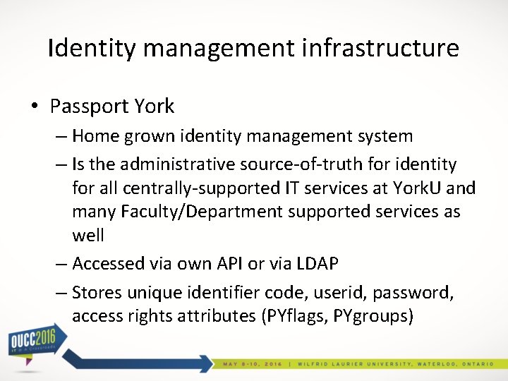 Identity management infrastructure • Passport York – Home grown identity management system – Is