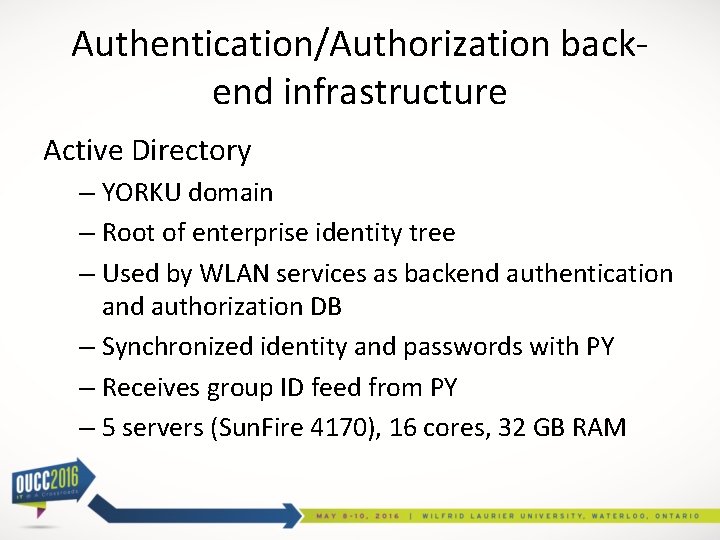 Authentication/Authorization backend infrastructure Active Directory – YORKU domain – Root of enterprise identity tree