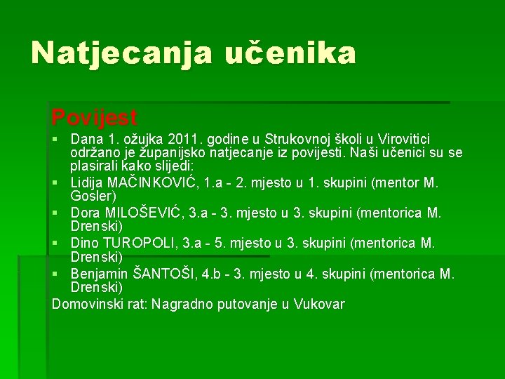 Natjecanja učenika Povijest § Dana 1. ožujka 2011. godine u Strukovnoj školi u Virovitici