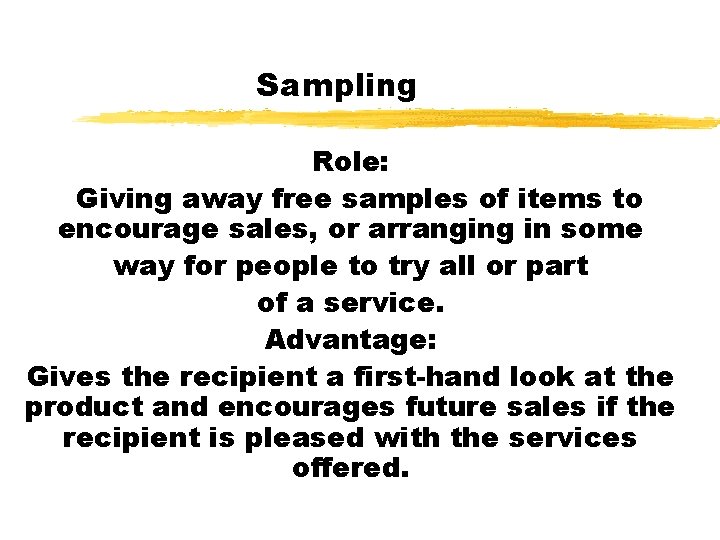 Sampling Role: Giving away free samples of items to encourage sales, or arranging in