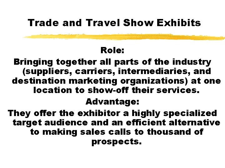 Trade and Travel Show Exhibits Role: Bringing together all parts of the industry (suppliers,