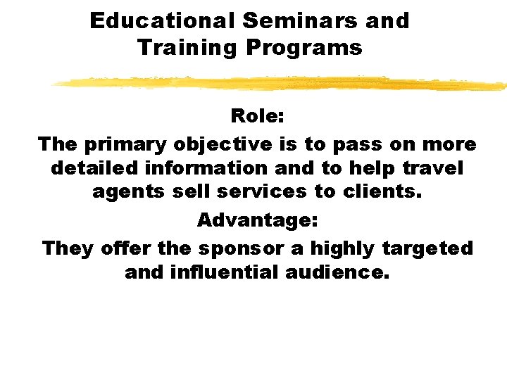 Educational Seminars and Training Programs Role: The primary objective is to pass on more