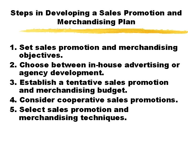 Steps in Developing a Sales Promotion and Merchandising Plan 1. Set sales promotion and