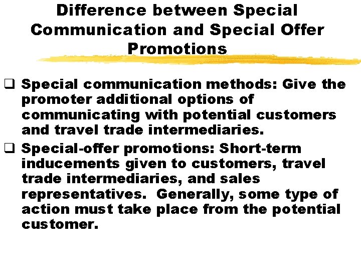 Difference between Special Communication and Special Offer Promotions q Special communication methods: Give the