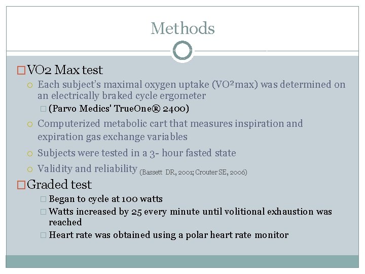 Methods �VO 2 Max test Each subject’s maximal oxygen uptake (VO²max) was determined on