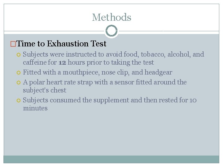 Methods �Time to Exhaustion Test Subjects were instructed to avoid food, tobacco, alcohol, and