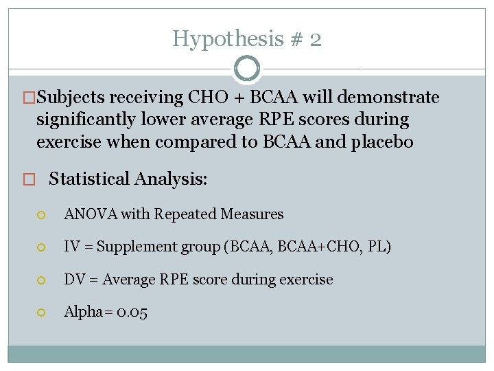 Hypothesis # 2 �Subjects receiving CHO + BCAA will demonstrate significantly lower average RPE