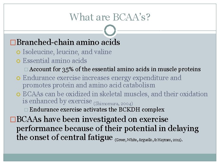 What are BCAA’s? �Branched-chain amino acids Isoleucine, and valine Essential amino acids � Account