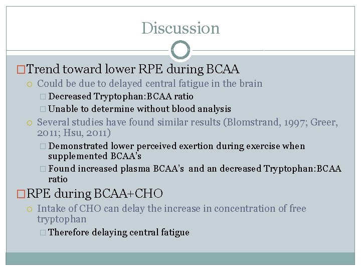 Discussion �Trend toward lower RPE during BCAA Could be due to delayed central fatigue