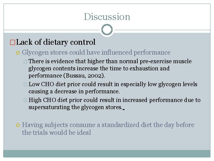 Discussion �Lack of dietary control Glycogen stores could have influenced performance � There is