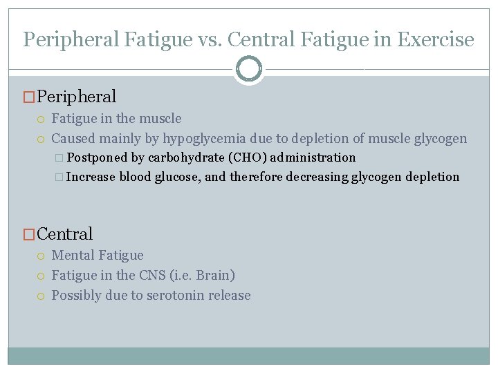 Peripheral Fatigue vs. Central Fatigue in Exercise �Peripheral Fatigue in the muscle Caused mainly