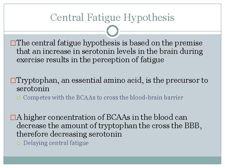 Central Fatigue Hypothesis �The central fatigue hypothesis is based on the premise that an