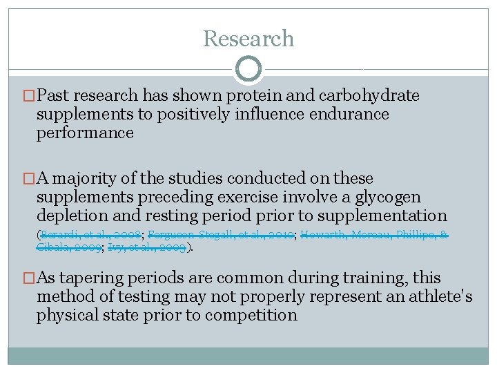 Research �Past research has shown protein and carbohydrate supplements to positively influence endurance performance