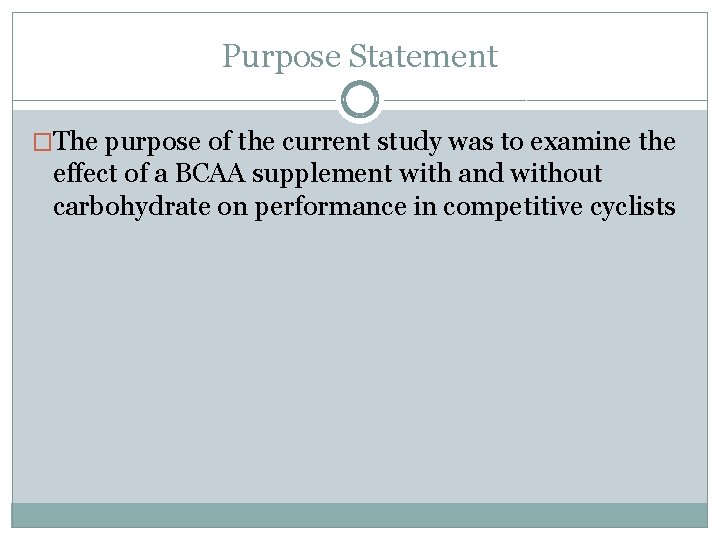 Purpose Statement �The purpose of the current study was to examine the effect of