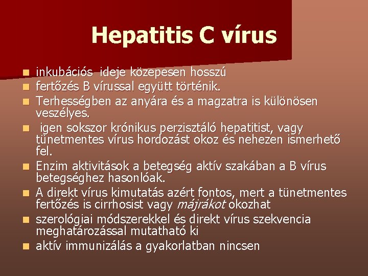 Hepatitis C vírus n n n n inkubációs ideje közepesen hosszú fertőzés B vírussal