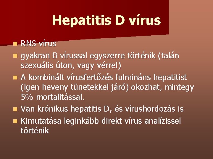 Hepatitis D vírus n n n RNS vírus gyakran B vírussal egyszerre történik (talán