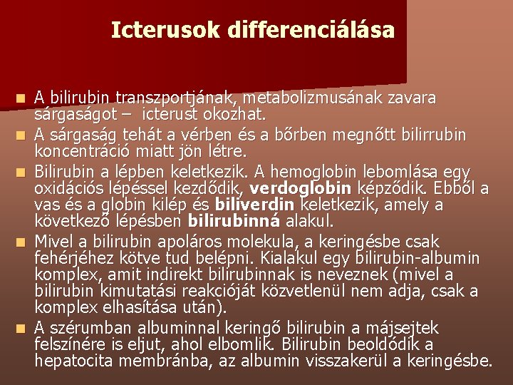 Icterusok differenciálása n n n A bilirubin transzportjának, metabolizmusának zavara sárgaságot – icterust okozhat.