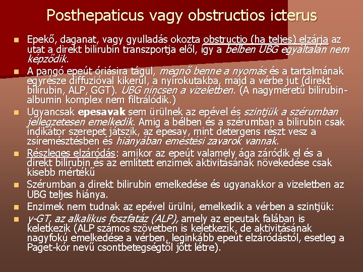 Posthepaticus vagy obstructios icterus n n n n Epekő, daganat, vagy gyulladás okozta obstructio